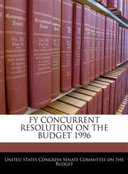 FY CONCURRENT RESOLUTION ON THE BUDGET 1996,1240595476,9781240595471