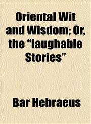 Oriental Wit and Wisdom; Or, the "laughable Stories",1152681443,9781152681446