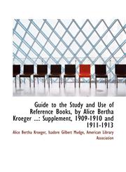 Guide to the Study and Use of Reference Books, by Alice Bertha Kroeger ... Supplement, 1909-1910 an,1113313943,9781113313942