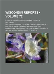 Wisconsin Reports (Volume 72); Cases Determined in the Supreme Court of Wisconsin,1155128346,9781155128344