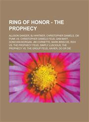 Ring of Honor - The Prophecy Allison Danger, BJ Whitmer, Christopher Daniels, CM Punk vs. Christopher Daniels feud, Dan Maff, Donovan Morgan, Jim Cornette, Mark Briscoe, ROH vs. The Prophecy feud, Simply Luscious,1234742632,9781234742638
