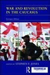 War and Revolution in the Caucasus Georgia Ablaze,0415518202,9780415518208