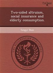 Two-sided altruism, social insurance and elderly consumption.,1248955552,9781248955550