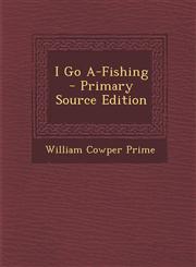 I Go A-Fishing - Primary Source Edition,1287562035,9781287562030