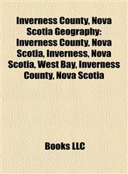 Inverness County, Nova Scotia Geography Introduction Inverness County, Nova Scotia, Brook Village, Nova Scotia, Inverness, Nova Scotia,1155211103,9781155211107