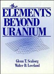 The Elements Beyond Uranium,0471890626,9780471890621