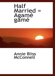 Half Married = Agamé gamé,1115581503,9781115581509