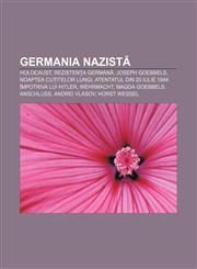 Germania Nazistă Holocaust, Rezistența germană, Joseph Goebbels, Noaptea cuțitelor lungi, Atentatul din 20 iulie 1944 împotriva lui Hitler,1232186899,9781232186892
