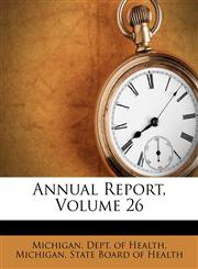 Annual Report, Volume 26,1248939271,9781248939277