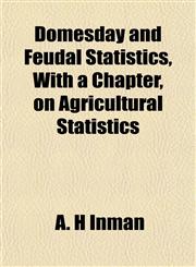 Domesday and Feudal Statistics, With a Chapter, on Agricultural Statistics,1152240668,9781152240667