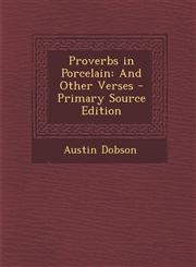 Proverbs in Porcelain And Other Verses - Primary Source Edition,1293330345,9781293330340