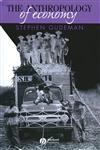 The Anthropology of Economy: Community, Market, and Culture,0631225676,9780631225676