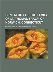 Genealogy of the Family of Lt. Thomas Tracy, of Norwich, Connecticut,1151474258,9781151474254