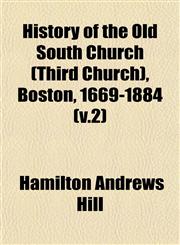 History of the Old South Church (Third Church), Boston, 1669-1884 (v.2),1152952579,9781152952577