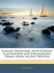English Synonymes, with Copious Illustrations and Explanations, Drawn from the Best Writers,1145529488,9781145529489