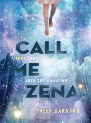 Call Me Zena A True Story Into the Unknown,1613464800,9781613464809