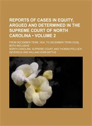 Reports of cases in equity, argued and determined in the Supreme Court of North Carolina (Volume 2); from December term, 1834, to December term [1839], both inclusive,1150376015,9781150376016