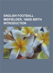 English Football Midfielder, 1960s Birth Introduction Kerry Davis, Nick Pickering, Mark Taylor, Garry Nelson, Wayne Fereday, Micky Gynn, David Howell,1230544038,9781230544038