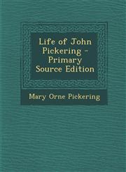 Life of John Pickering,128757176X,9781287571766