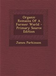 Organic Remains of a Former World - Primary Source Edition,1294635174,9781294635178