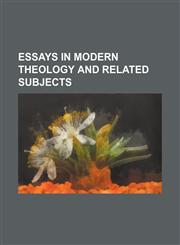 Essays in modern theology and related subjects,1235921611,9781235921612