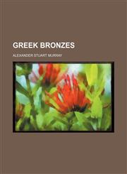 Greek bronzes,1236488938,9781236488930