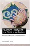 Quantum Theory and the Flight From Realism: Philosophical Responses to Quantum Mechanics (Critical Realism--Interventions),0415223229,9780415223225