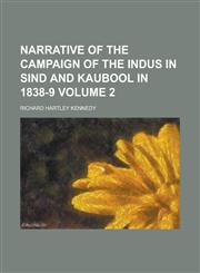 Narrative of the Campaign of the Indus in Sind and Kaubool in 1838-9 Volume 2,1154085503,9781154085501