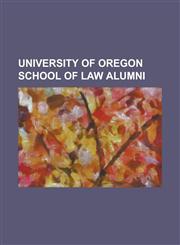 University of Oregon School of Law Alumni Ron Wyden, University of Oregon School of Law, Minoru Yasui, Frederick Steiwer, Julius Meier,1155602226,9781155602226