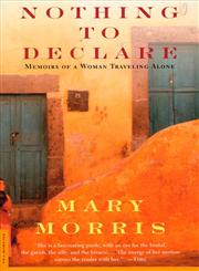 Nothing to Declare Memoirs of a Woman Traveling Alone,0312199414,9780312199418