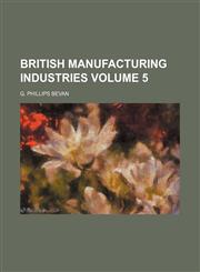 British manufacturing industries Volume 5,1154643697,9781154643695