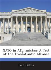 NATO in Afghanistan A Test of the Transatlantic Alliance,1288668562,9781288668564