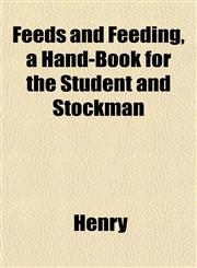 Feeds and Feeding, a Hand-Book for the Student and Stockman,1152656511,9781152656512