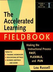 The Accelerated Learning Fieldbook Making the Instructional Process Fast, Flexible, and Fun,0787946397,9780787946395