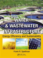 Water & Wastewater Infrastructure Energy Efficiency and Sustainability,1466517859,9781466517851