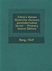 Johne's Disease (Enteritis Chronica Paratuberculosa Bovis) - Primary Source Edition,1295700808,9781295700806