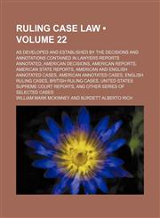 Ruling Case Law (Volume 22); As Developed and Established by the Decisions and Annotations Contained in Lawyers Reports Annotated, American Decisions, American Reports, American State Reports, American and English Annotated Cases, American Annotated Cases,1235235750,9781235235757