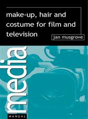 Make-Up, Hair and Costume for Film and Television,0240516605,9780240516608