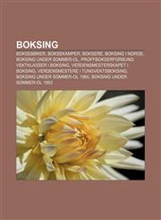 Boksing Boksebøker, Boksekamper, Boksere, Boksing i Norge, Boksing under sommer-OL, Proffbokserforbund, Vektklasser i boksing,1232773646,9781232773641