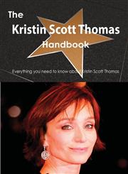 The Kristin Scott Thomas Handbook - Everything You Need to Know about Kristin Scott Thomas,1486468527,9781486468522