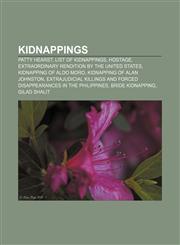Kidnappings Patty Hearst, List of kidnappings, Hostage, Extraordinary rendition by the United States, Kidnapping of Aldo Moro,1157668372,9781157668374