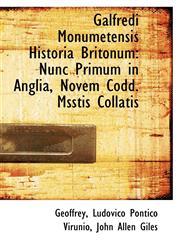 Galfredi Monumetensis Historia Britonum Nunc Primum in Anglia, Novem Codd. Msstis Collatis,1103358723,9781103358724
