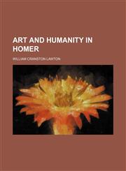 Art and humanity in Homer,115064186X,9781150641862