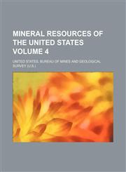 Mineral resources of the United States Volume 4,1153406454,9781153406451