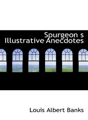 Spurgeon s Illustrative Anecdotes,1116423537,9781116423532