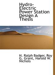Hydro-Electric Power Station Design A Thesis,1117756068,9781117756066