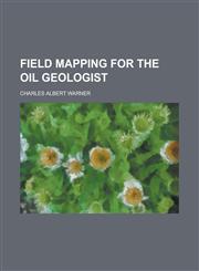 Field mapping for the oil geologist,1234364891,9781234364892