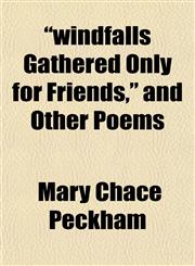 "windfalls Gathered Only for Friends," and Other Poems,1153211963,9781153211963