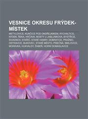 Vesnice okresu Frýdek-Místek Metylovice, Kunčice pod Ondřejníkem, Rychaltice, Nýdek, Řeka, Hrčava, Mosty u Jablunkova, Bystřice, Sviadnov,1232859427,9781232859420