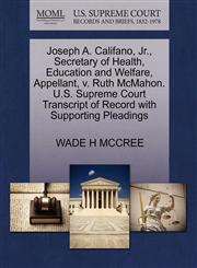 Joseph A. Califano, Jr., Secretary of Health, Education and Welfare, Appellant, v. Ruth McMahon. U.S. Supreme Court Transcript of Record with Supporting Pleadings,127067496X,9781270674962
